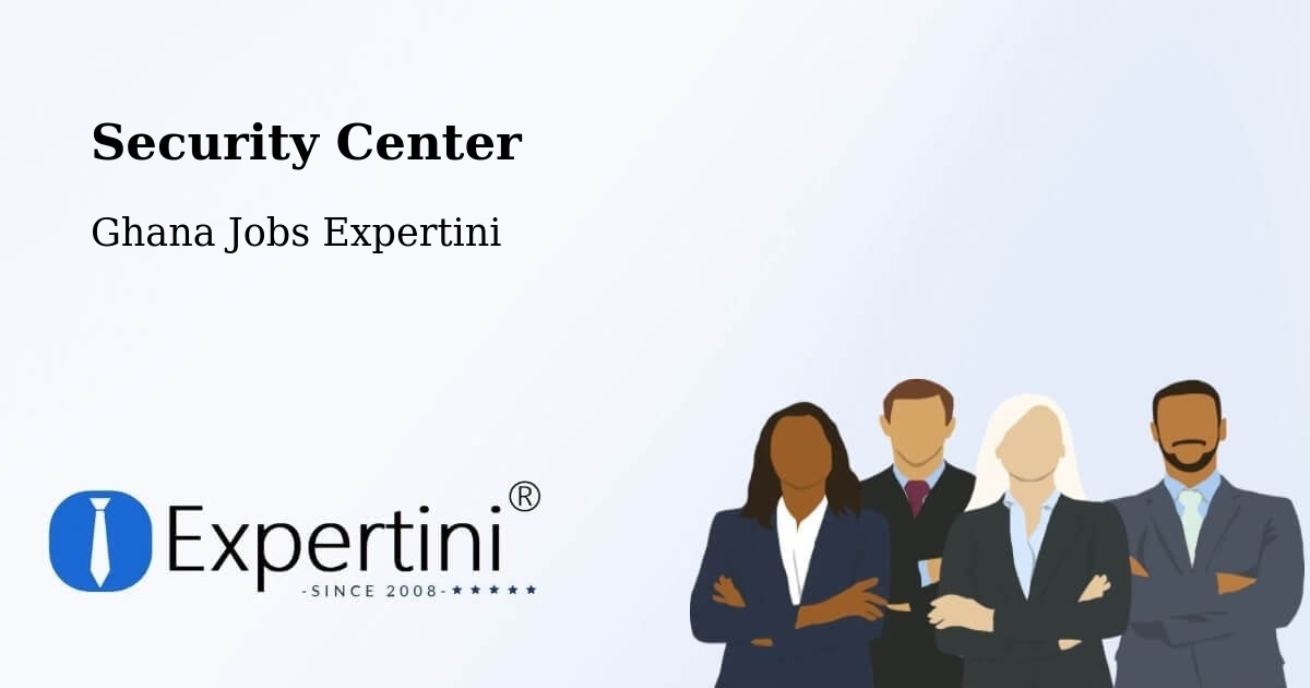 Security Center - Ghana Jobs Expertini